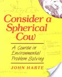 Betrachten Sie eine kugelförmige Kuh: Ein Kurs zur Lösung von Umweltproblemen - Consider a Spherical Cow: A course in environmental problem solving