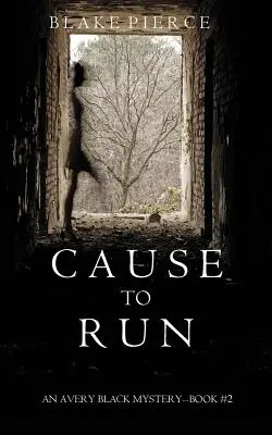 Grund zur Flucht (Ein Avery Black-Krimi - Buch 2) - Cause to Run (An Avery Black Mystery-Book 2)