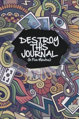 Zerstöre dieses Journal (in fünf Minuten) - Destroy This Journal (In Five Minutes)