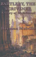 Bartleby, der Schreiber Eine Geschichte der Wall-Street - Bartleby, The Scrivener A Story of Wall-Street