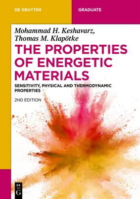 Die Eigenschaften von energetischen Materialien: Empfindlichkeit, physikalische und thermodynamische Eigenschaften - The Properties of Energetic Materials: Sensitivity, Physical and Thermodynamic Properties