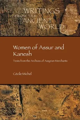 Die Frauen von Assur und Kanesh: Texte aus den Archiven der assyrischen Händlerinnen - Women of Assur and Kanesh: Texts from the Archives of Assyrian Merchants
