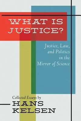 Was ist Gerechtigkeit? Gerechtigkeit, Recht und Politik im Spiegel der Wissenschaft - What Is Justice? Justice, Law and Politics in the Mirror of Science