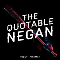 Der zitierfähige Negan: Verdrehte Witze und obszöne Beobachtungen vom ikonischsten Bösewicht aus The Walking Dead - The Quotable Negan: Warped Witticisms and Obscene Observations from the Walking Dead's Most Iconic Villain