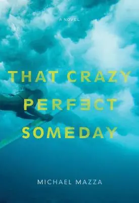 Das verrückte perfekte Irgendwann - That Crazy Perfect Someday