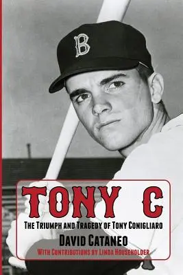 Tony C: Der Triumph und die Tragödie des Tony Conigliaro - Tony C: The Triumph and Tragedy of Tony Conigliaro