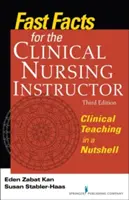 Schnelle Fakten für den Ausbilder in der klinischen Krankenpflege: Klinische Lehre in Kürze - Fast Facts for the Clinical Nursing Instructor: Clinical Teaching in a Nutshell