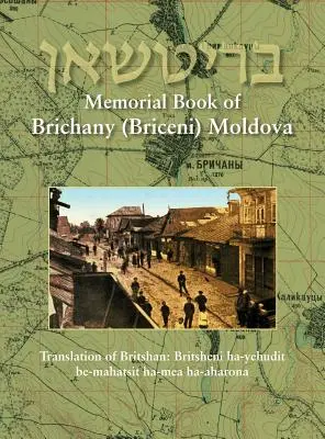 Gedenkbuch von Brichany, Moldawien - Das Judentum in der ersten Hälfte unseres Jahrhunderts: Übersetzung von Britshan: Britsheni ha-yehudit be-mahatsit ha-mea ha- - Memorial Book of Brichany, Moldova - It's Jewry in the First Half of Our Century: Translation of Britshan: Britsheni ha-yehudit be-mahatsit ha-mea ha-