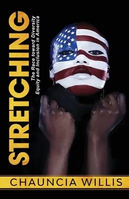 Stretching: Der Wettlauf um Vielfalt, Gleichberechtigung und Integration in Amerika - Stretching: The Race toward Diversity, Equity, and Inclusion in America