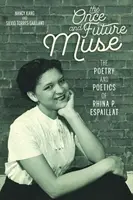 Die einstige und zukünftige Muse: Die Poesie und Poetik von Rhina P. Espaillat - The Once and Future Muse: The Poetry and Poetics of Rhina P. Espaillat