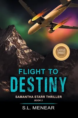 Flucht ins Schicksal (ein Samantha-Starr-Thriller, Buch 2): Großdruck-Ausgabe - Flight to Destiny (a Samantha Starr Thriller, Book 2): Large Print Edition