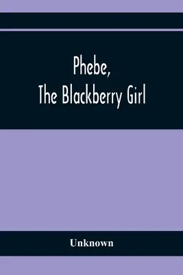 Phebe, das Brombeermädchen - Phebe, The Blackberry Girl