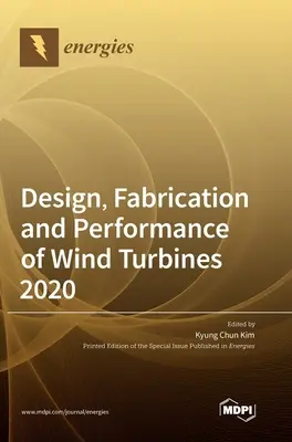 Entwurf, Fertigung und Leistung von Windturbinen 2020 - Design, Fabrication and Performance of Wind Turbines 2020