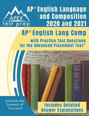 AP English Language and Composition 2020 und 2021: AP English Lang Comp with Practice Test Questions for the Advanced Placement Test [Inklusive Detaile - AP English Language and Composition 2020 and 2021: AP English Lang Comp with Practice Test Questions for the Advanced Placement Test [Includes Detaile