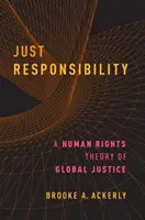 Gerechte Verantwortung: Eine Menschenrechtstheorie der globalen Gerechtigkeit - Just Responsibility: A Human Rights Theory of Global Justice