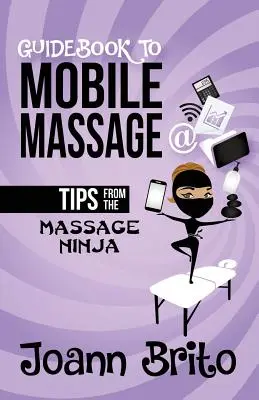 Leitfaden für die mobile Massage: Tipps vom Massage-Ninja - Guidebook To Mobile Massage: Tips From The Massage Ninja