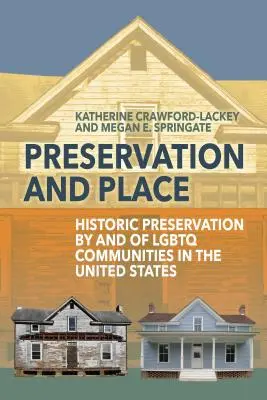 Bewahrung und Ort: Historische Erhaltung durch und von LGBTQ-Gemeinschaften in den Vereinigten Staaten - Preservation and Place: Historic Preservation by and of LGBTQ Communities in the United States