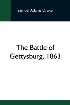 Die Schlacht von Gettysburg, 1863 - The Battle Of Gettysburg, 1863