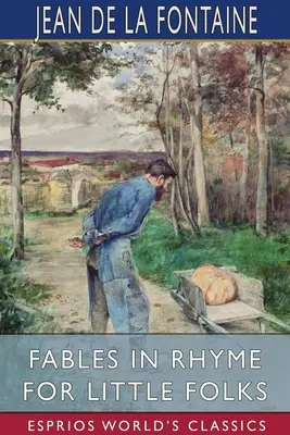 Fabeln in Reimform für kleine Leute (Esprios Classics) - Fables in Rhyme for Little Folks (Esprios Classics)