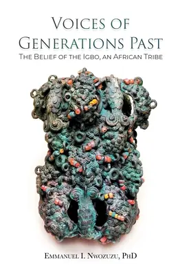 Stimmen der vergangenen Generationen: Der Glaube der Igbo, eines afrikanischen Stammes - Voices of Generations Past: The Belief of the Igbo, an African Tribe