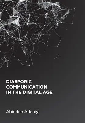 Diasporische Kommunikation im digitalen Zeitalter - Diasporic Communication in the Digital Age