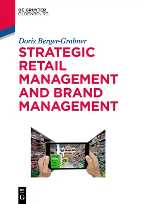 Strategisches Einzelhandelsmanagement und Markenführung: Trends, Taktiken und Beispiele - Strategic Retail Management and Brand Management: Trends, Tactics, and Examples