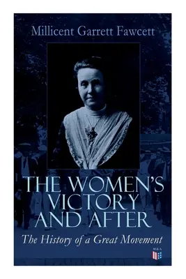 Der Sieg der Frauen und danach: Persönliche Reminiszenzen, 1911-1918 - The Women's Victory and After: Personal Reminiscences, 1911-1918
