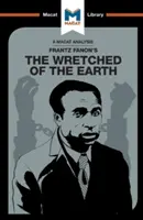 Eine Analyse von Frantz Fanons Die Elenden der Erde - An Analysis of Frantz Fanon's the Wretched of the Earth