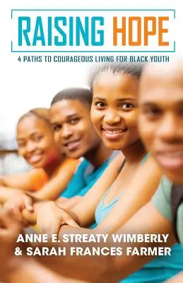 Hoffnung wecken: Vier Wege zu einem mutigen Leben für schwarze Jugendliche - Raising Hope: Four Paths to Courageous Living for Black Youth