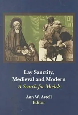 Laienheiligkeit, Mittelalter und Moderne: Eine Suche nach Modellen - Lay Sanctity, Medieval and Modern: A Search for Models