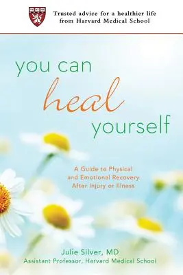 Du kannst dich selbst heilen: Ein Leitfaden zur körperlichen und seelischen Genesung nach Verletzung oder Krankheit - You Can Heal Yourself: A Guide to Physical and Emotional Recovery After Injury or Illness