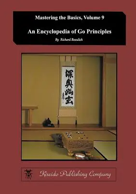 Enzyklopädie der Go-Prinzipien (Beherrschen der Grundlagen) (Band 9) - Encyclopedia of Go Principles (Mastering the Basics) (Volume 9)