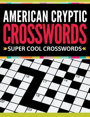 Amerikanische kryptische Kreuzworträtsel: Supercoole Kreuzworträtsel - American Cryptic Crosswords: Super Cool Crosswords