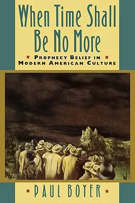 Wenn die Zeit nicht mehr sein wird: Prophezeiungsglaube in der modernen amerikanischen Kultur - When Time Shall Be No More: Prophecy Belief in Modern American Culture