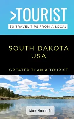 Mehr als ein Tourist - South Dakota: 50 Reisetipps von einem Einheimischen - Greater Than a Tourist- South Dakota: 50 Travel Tips from a Local