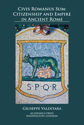 Civis Romanus Sum: Staatsbürgerschaft und Imperium im antiken Rom - Civis Romanus Sum: Citizenship and Empire in Ancient Rome