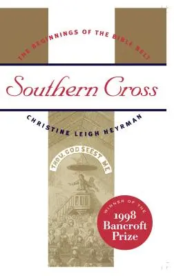 Kreuz des Südens: Die Anfänge des Bibelgürtels - Southern Cross: The Beginnings of the Bible Belt