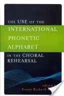 Die Verwendung des Internationalen Phonetischen Alphabets in der Chorprobe - The Use of the International Phonetic Alphabet in the Choral Rehearsal