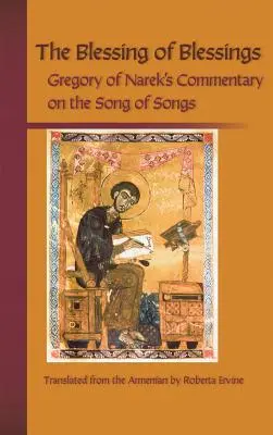 Segen der Segnungen: Gregor von Nareks Kommentar zum Hohelied der Liebe - Blessing of Blessings: Gregory of Narek's Commentary on the Song of Songs