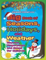 Großes Buch der Jahreszeiten, Feiertage und des Wetters: Reime, Fingerspiele und Lieder für Kinder - Big Book of Seasons, Holidays, and Weather: Rhymes, Fingerplays, and Songs for Children