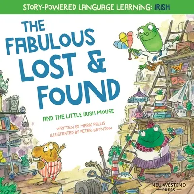 The Fabulous Lost & Found und die kleine Maus, die Irisch sprach: Lachen Sie beim Lernen von 50 irischen Gaeilge-Wörtern mit diesem zweisprachigen Englisch-Irisch-Buch für Kinder - The Fabulous Lost & Found and the little mouse who spoke Irish: Laugh as you learn 50 Irish Gaeilge words with this bilingual English Irish book for k