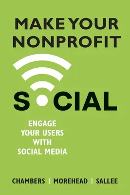 Machen Sie Ihre Nonprofit-Organisation sozial: Binden Sie Ihre Nutzer mit sozialen Medien ein - Make Your Nonprofit Social: Engage Your Users With Social Media