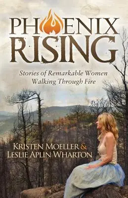 Phoenix Rising: Geschichten von bemerkenswerten Frauen, die durchs Feuer gehen - Phoenix Rising: Stories of Remarkable Women Walking Through Fire