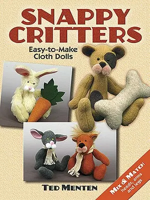 Snappy Critters: Einfach zu machende Plüschtiere - Snappy Critters: Easy-To-Make Plush Toys