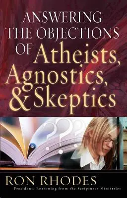 Antworten auf die Einwände von Atheisten, Agnostikern und Skeptikern - Answering the Objections of Atheists, Agnostics, & Skeptics