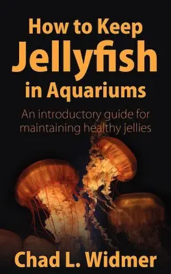 Die Haltung von Quallen in Aquarien: Ein Leitfaden für die Pflege gesunder Quallen - How to Keep Jellyfish in Aquariums: An Introductory Guide for Maintaining Healthy Jellies