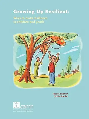 Resilientes Aufwachsen: Wege zur Stärkung der Resilienz bei Kindern und Jugendlichen - Growing Up Resilient: Ways to Build Resilience in Children and Youth