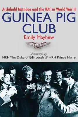 Der Meerschweinchen-Club: Archibald McIndoe und die RAF im Zweiten Weltkrieg - The Guinea Pig Club: Archibald McIndoe and the RAF in World War II