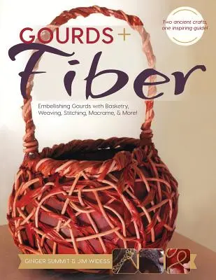 Kürbisse + Fasern: Kürbisse verschönern mit Korbflechten, Weben, Nähen, Makramee und mehr - Gourds + Fibers: Embellishing Gourds with Basketry, Weaving, Stitching, Macram & More