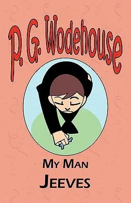 My Man Jeeves - Aus der Manor Wodehouse Collection, eine Auswahl aus den frühen Werken von P. G. Wodehouse - My Man Jeeves - From the Manor Wodehouse Collection, a selection from the early works of P. G. Wodehouse